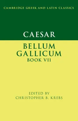 Caesar: Bellum Gallicum Kniha VII - Caesar: Bellum Gallicum Book VII