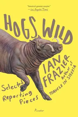 Hogs Wild: Vybrané reportáže - Hogs Wild: Selected Reporting Pieces