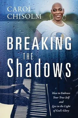 Prelomenie tieňov: Ako prijať svoje pravé ja a žiť vo svetle Božej slávy - Breaking The Shadows: How to Embrace Your True Self and Live in the Light of God's Glory