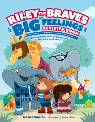 Kniha aktivít Rileyho odvážlivca s veľkými pocitmi: Príručka pre poradcov, pedagógov a rodičov, ktorá zohľadňuje traumu - Riley the Brave's Big Feelings Activity Book: A Trauma-Informed Guide for Counselors, Educators, and Parents