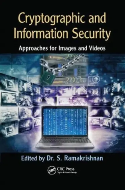 Kryptografické a informačné bezpečnostné prístupy pre obrázky a videá: Prístupy pre obrázky a videá - Cryptographic and Information Security Approaches for Images and Videos: Approaches for Images and Videos