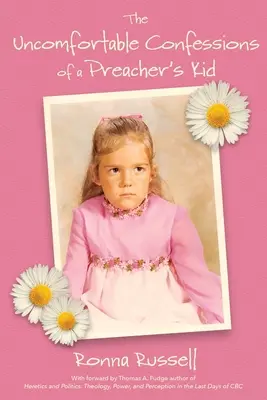 Nepríjemné spovede kazateľského dieťaťa: Memoáre - The Uncomfortable Confessions of a Preacher's Kid: A memoir