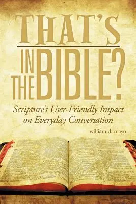 To je v Biblii? Vplyv Písma na každodennú konverzáciu - That's in the Bible?: Scripture's User-Friendly Impact on Everyday Conversation