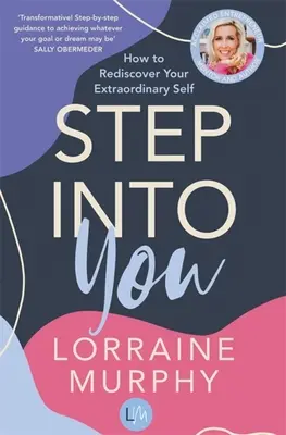 Krok do teba: Ako znovu objaviť svoje výnimočné ja - Step Into You: How to Rediscover Your Extraordinary Self
