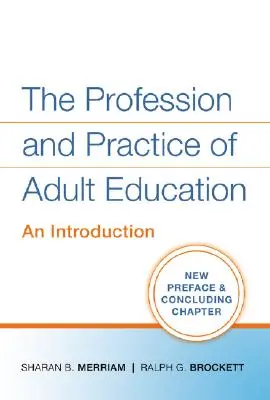 Profesia a prax vzdelávania dospelých: Úvod do problematiky profesie a praxe dospelých - The Profession and Practice of Adult Education: An Introduction