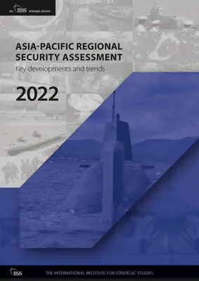 Hodnotenie regionálnej bezpečnosti v Ázii a Tichomorí v roku 2022: kľúčový vývoj a trendy - Asia-Pacific Regional Security Assessment 2022: Key Developments and Trends