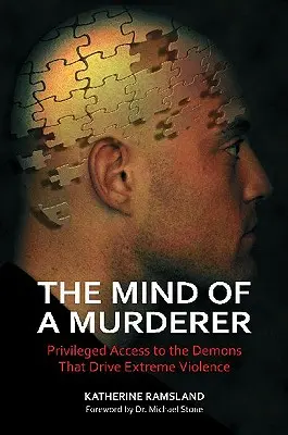 Myseľ vraha: Privilegovaný prístup k démonom, ktorí poháňajú extrémne násilie - The Mind of a Murderer: Privileged Access to the Demons that Drive Extreme Violence