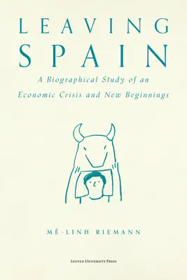 Odchod zo Španielska: Životopisná štúdia o hospodárskej kríze a nových začiatkoch - Leaving Spain: A Biographical Study of an Economic Crisis and New Beginnings