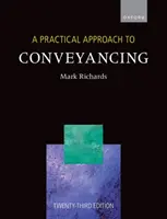 Praktický prístup k prevodu nehnuteľností (Richards Mark (advokát, hosťujúci prednášateľ práva na Westminsterskej univerzite)) - Practical Approach to Conveyancing (Richards Mark (Solicitor Visiting Lecturer in Law University of Westminster))