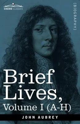 Krátke životy: Hlavne súčasníkov, ktoré zostavil John Aubrey medzi rokmi 1669 a 1696 - I. diel (A- H) - Brief Lives: Chiefly of Contemporaries, set down by John Aubrey, between the Years 1669 & 1696 - Volume I (A- H)