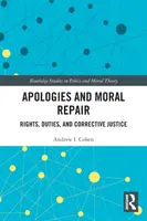 Ospravedlnenie a morálna náprava: Práva, povinnosti a nápravná spravodlivosť - Apologies and Moral Repair: Rights, Duties, and Corrective Justice
