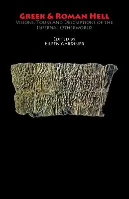 Grécke a rímske peklo: Vízie, prehliadky a opisy pekelného sveta - Greek & Roman Hell: Visions, Tours and Descriptions of the Infernal Otherworld