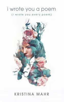 Napísal som ti báseň: (Napísal som ti každú báseň) - I Wrote You a Poem: (I Wrote You Every Poem)
