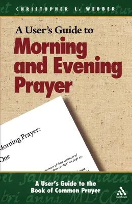 Používateľská príručka ku Knihe spoločných modlitieb: Ráno a večerná modlitba - A User's Guide to the Book of Common Prayer: Morning and Evening Prayer