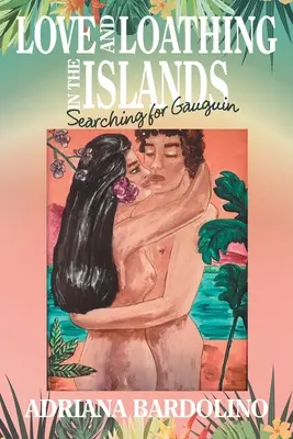 Láska a nenávisť na ostrovoch: Hľadanie Gauguina - Love and Loathing in the Islands: Searching for Gauguin