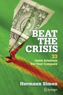 Poraziť krízu: 33 rýchlych riešení pre vašu spoločnosť - Beat the Crisis: 33 Quick Solutions for Your Company