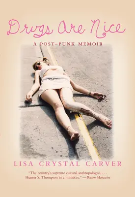 Drogy sú pekné: Postpunkové memoáre - Drugs Are Nice: A Post-Punk Memoir