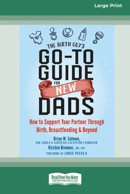 Príručka pre novopečených otcov: Ako podporiť svoju partnerku počas pôrodu, dojčenia a po ňom - The Birth Guy's Go-To Guide for New Dads: How to Support Your Partner Through Birth, Breastfeeding, and Beyond