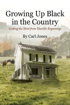 Vyrastať ako černoch na vidieku: Získať čo najviac zo skromných začiatkov - Growing Up Black in the Country: Getting the Most from Humble Beginnings