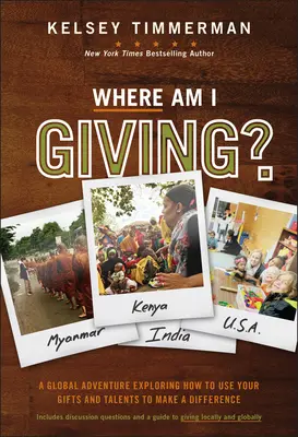 Kam dávam: Ako využiť svoje dary a talenty na to, aby ste zmenili svet? - Where Am I Giving: A Global Adventure Exploring How to Use Your Gifts and Talents to Make a Difference