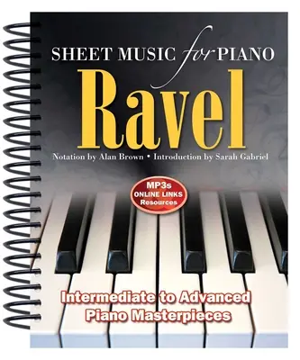 Ravel: Noty pre klavír: Od stredne pokročilých po pokročilých; Majstrovské diela pre klavír - Ravel: Sheet Music for Piano: From Intermediate to Advanced; Piano Masterpieces