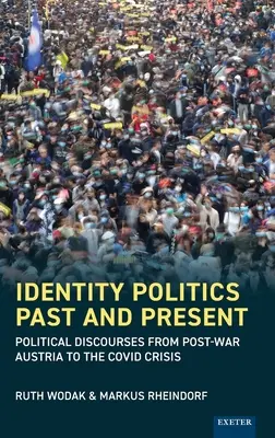 Identity Politics Past and Present: Politické diskurzy od povojnového Rakúska po krízu Covid - Identity Politics Past and Present: Political Discourses from Post-War Austria to the Covid Crisis