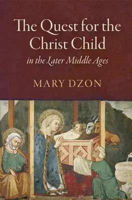 Hľadanie dieťaťa Krista v neskorom stredoveku - The Quest for the Christ Child in the Later Middle Ages