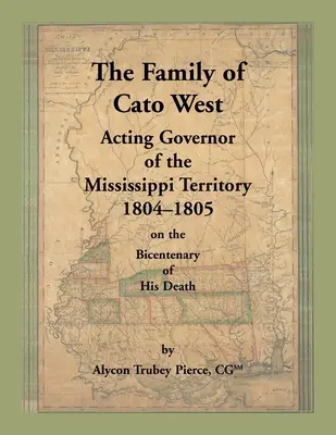 Rodina Cata Westa. Úradujúci guvernér územia Mississippi v rokoch 1804 - 1805 pri príležitosti dvojstého výročia jeho úmrtia - The Family of Cato West. Acting Governor of the Mississippi Territory, 1804-1805, on the bicentenary of his death