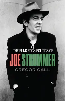 Punkrocková politika Joea Strummera: Radikalizmus, odpor a vzbura - The Punk Rock Politics of Joe Strummer: Radicalism, Resistance and Rebellion