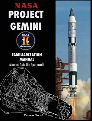 NASA Projekt Gemini Príručka pre oboznámenie sa s kozmickou loďou s posádkou - NASA Project Gemini Familiarization Manual Manned Satellite Spacecraft