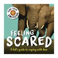 Skroťte svoje emócie: Pocit strachu - Tame Your Emotions: Feeling Scared