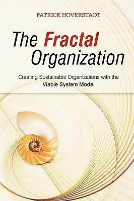 Fraktálna organizácia: Vydanie publikácie: Vytváranie udržateľných organizácií pomocou modelu životaschopného systému - The Fractal Organization: Creating Sustainable Organizations with the Viable System Model