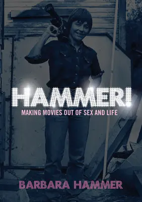 Kladivo! Tvorba filmov o živote a sexe - Hammer!: Making Movies Out of Life and Sex