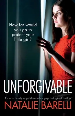 Neodpustiteľné: Neodpustiteľný a absolútne nezabudnuteľný psychologický triler - Unforgivable: An absolutely unputdownable psychological thriller