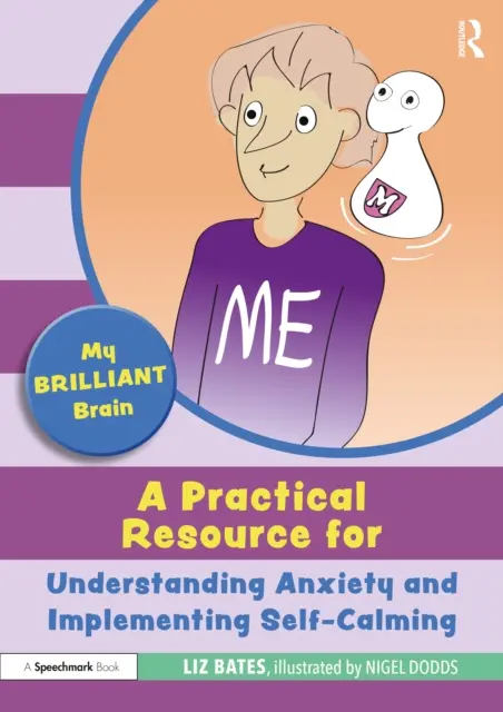 Môj brilantný mozog: Praktický zdroj pre pochopenie úzkosti a realizáciu sebaupokojenia - My Brilliant Brain: A Practical Resource for Understanding Anxiety and Implementing Self-Calming