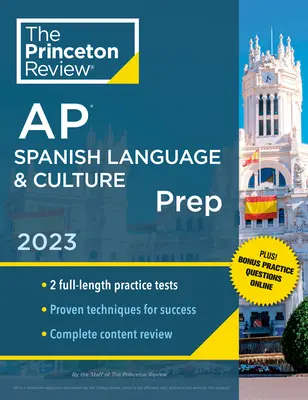 Princeton Review AP Spanish Language & Culture Prep, 2023: 2 cvičné testy + online cvičenia + prehľad obsahu + stratégie a techniky - Princeton Review AP Spanish Language & Culture Prep, 2023: 2 Practice Tests + Online Drills + Content Review + Strategies & Techniques