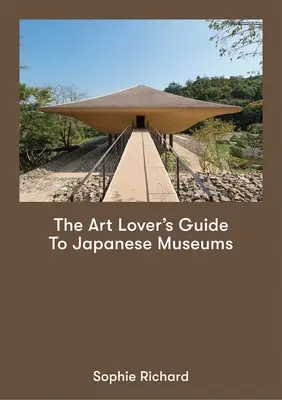 Sprievodca milovníka umenia po japonských múzeách - The Art Lover's Guide to Japanese Museums