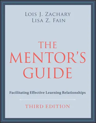 Príručka pre mentorov: Uľahčovanie efektívnych učebných vzťahov - The Mentor's Guide: Facilitating Effective Learning Relationships