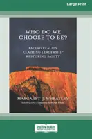 Kto sa rozhodneme byť? Čelíme realite, presadzujeme vedúce postavenie, obnovujeme zdravý rozum [16 Pt Large Print Edition] - Who Do We Choose To Be?: Facing Reality, Claiming Leadership, Restoring Sanity [16 Pt Large Print Edition]
