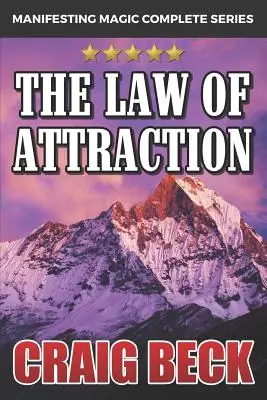 Zákon príťažlivosti: Tajomstvo manifestácie kúziel, peňazí a lásky - The Law of Attraction: The Secret to Manifesting Magic, Money and Love