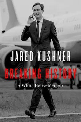Prelomenie histórie: Memoáre z Bieleho domu - Breaking History: A White House Memoir
