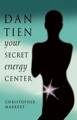 Dan-Tien: Vaše tajné energetické centrum - Dan-Tien: Your Secret Energy Center