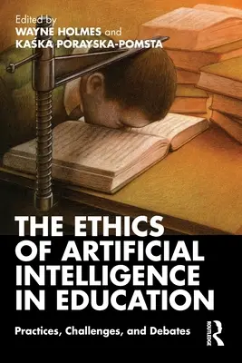 Etika umelej inteligencie vo vzdelávaní: Etika umelej inteligencie: postupy, výzvy a diskusie - The Ethics of Artificial Intelligence in Education: Practices, Challenges, and Debates