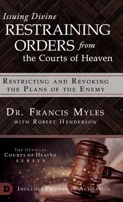 Vydávanie božských obmedzujúcich príkazov z nebeských súdov: Obmedzovanie a rušenie plánov nepriateľa - Issuing Divine Restraining Orders From the Courts of Heaven: Restricting and Revoking the Plans of the Enemy
