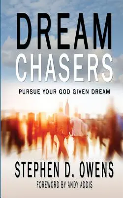 Prenasledovatelia snov: Sledujte svoj sen, ktorý vám dal Boh - Dream Chasers: Pursue your God given dream
