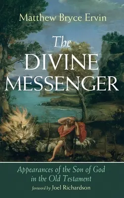 Božský posol: Zjavenia Božieho syna v Starom zákone - The Divine Messenger: Appearances of the Son of God in the Old Testament