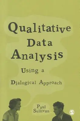 Kvalitatívna analýza údajov: Dialógový prístup - Qualitative Data Analysis: Using a Dialogical Approach