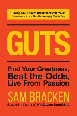 Guts: Nájdite svoju veľkosť, prekonajte šance, žite z vášne - Guts: Find Your Greatness, Beat the Odds, Live from Passion