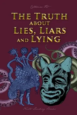 Pravda o lžiach, klamstvách a klamstvách - The Truth about Lies, Liars and Lying