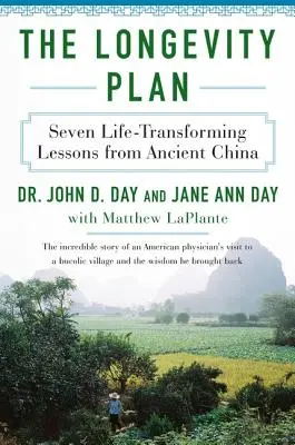 Plán dlhovekosti: Vydanie knihy: Sedem lekcií zo starovekej Číny, ktoré menia život - The Longevity Plan: Seven Life-Transforming Lessons from Ancient China